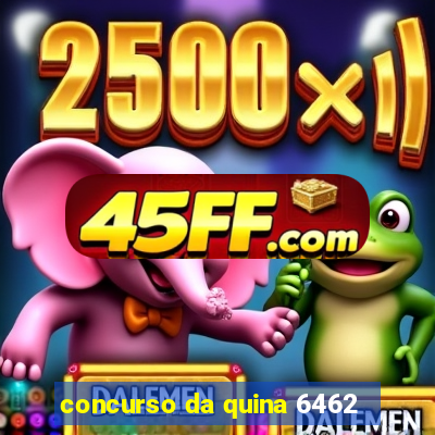 concurso da quina 6462